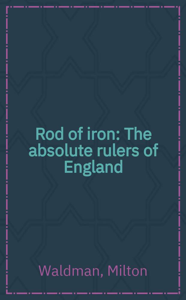 Rod of iron : The absolute rulers of England