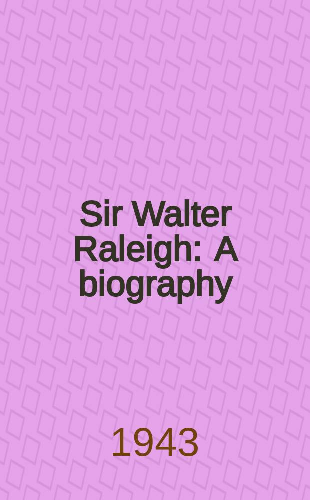 Sir Walter Raleigh : A biography