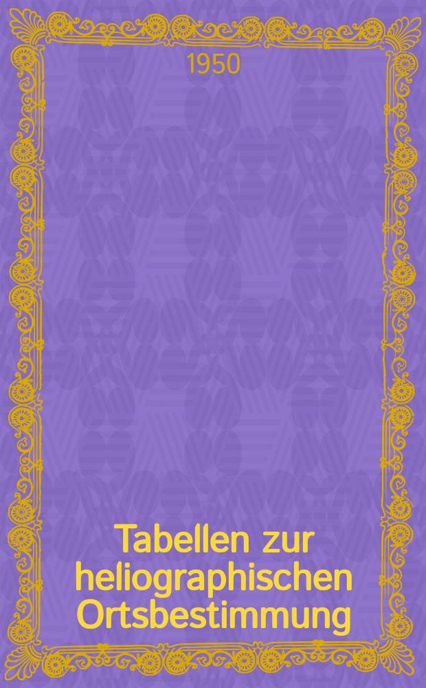 Tabellen zur heliographischen Ortsbestimmung