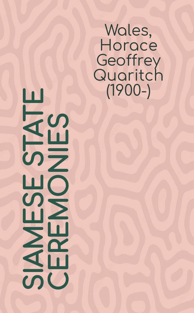 Siamese state ceremonies : Their history and function