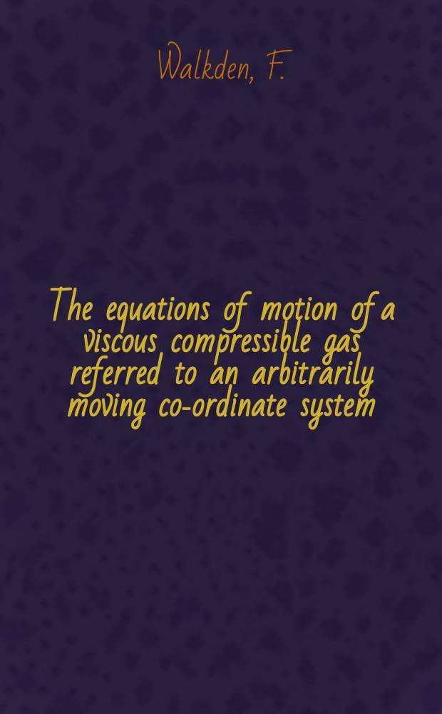 The equations of motion of a viscous compressible gas referred to an arbitrarily moving co-ordinate system