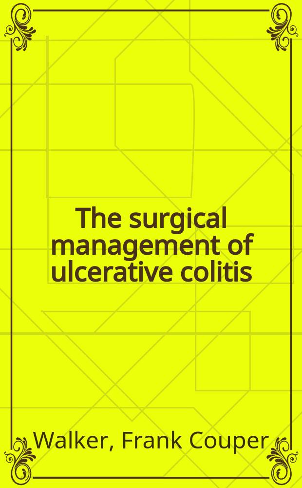 The surgical management of ulcerative colitis