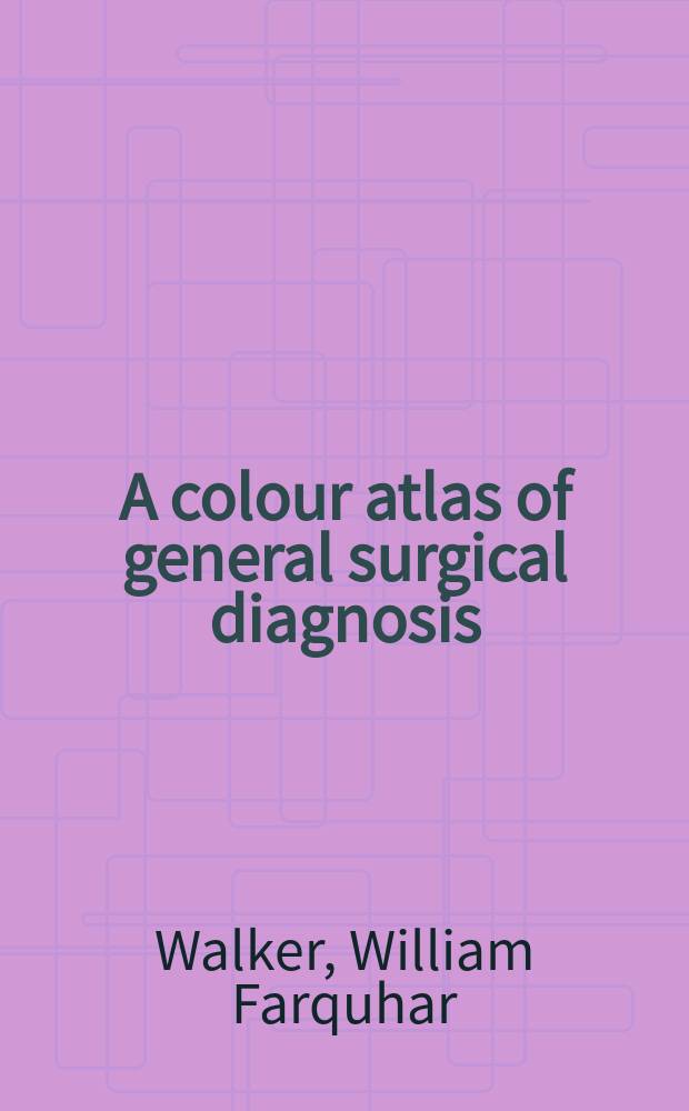 A colour atlas of general surgical diagnosis