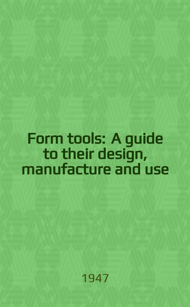 Form tools : A guide to their design, manufacture and use
