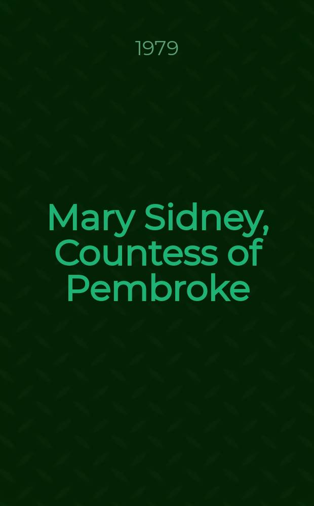 Mary Sidney, Countess of Pembroke : A crit. study of her writings a. literary milieu