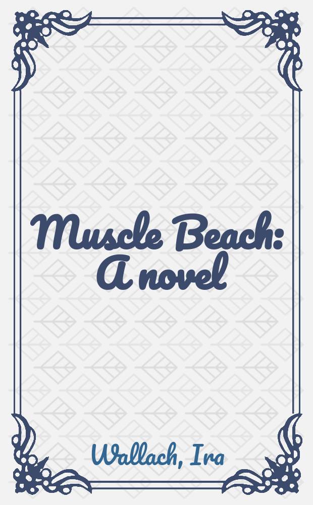 Muscle Beach : A novel