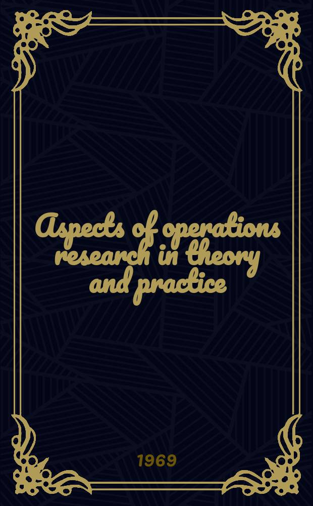 Aspects of operations research in theory and practice