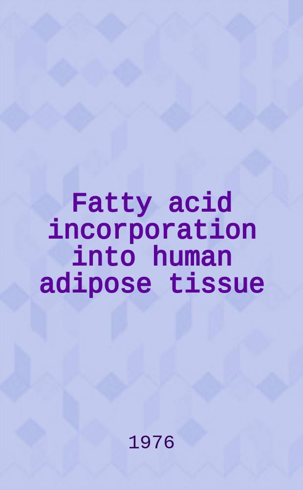 Fatty acid incorporation into human adipose tissue (FIAT) in hypertriglyceridaemia : Diss.