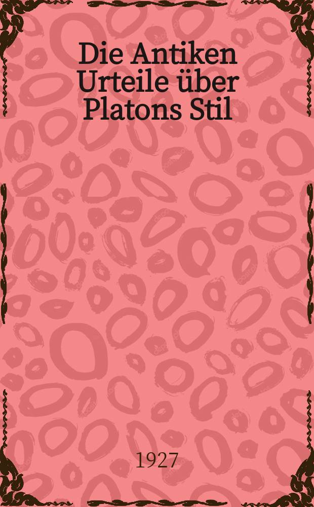 Die Antiken Urteile über Platons Stil