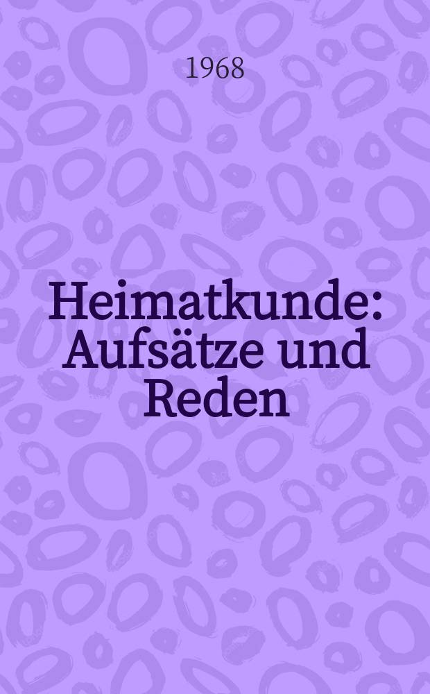 Heimatkunde : Aufs&auml;tze und Reden