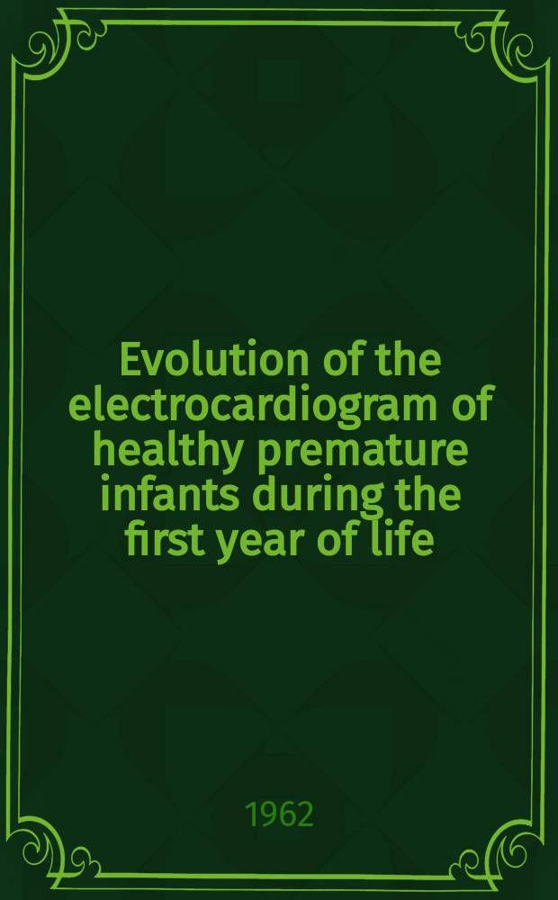 Evolution of the electrocardiogram of healthy premature infants during the first year of life