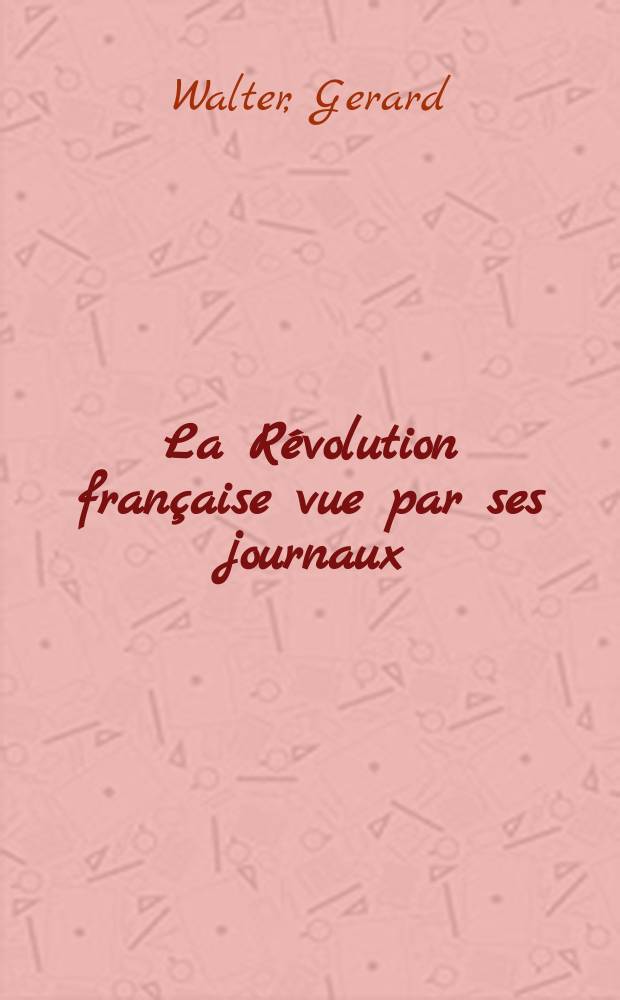 La Révolution française vue par ses journaux