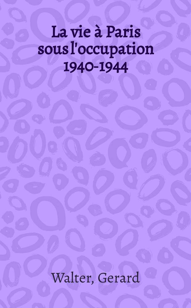La vie à Paris sous l'occupation 1940-1944