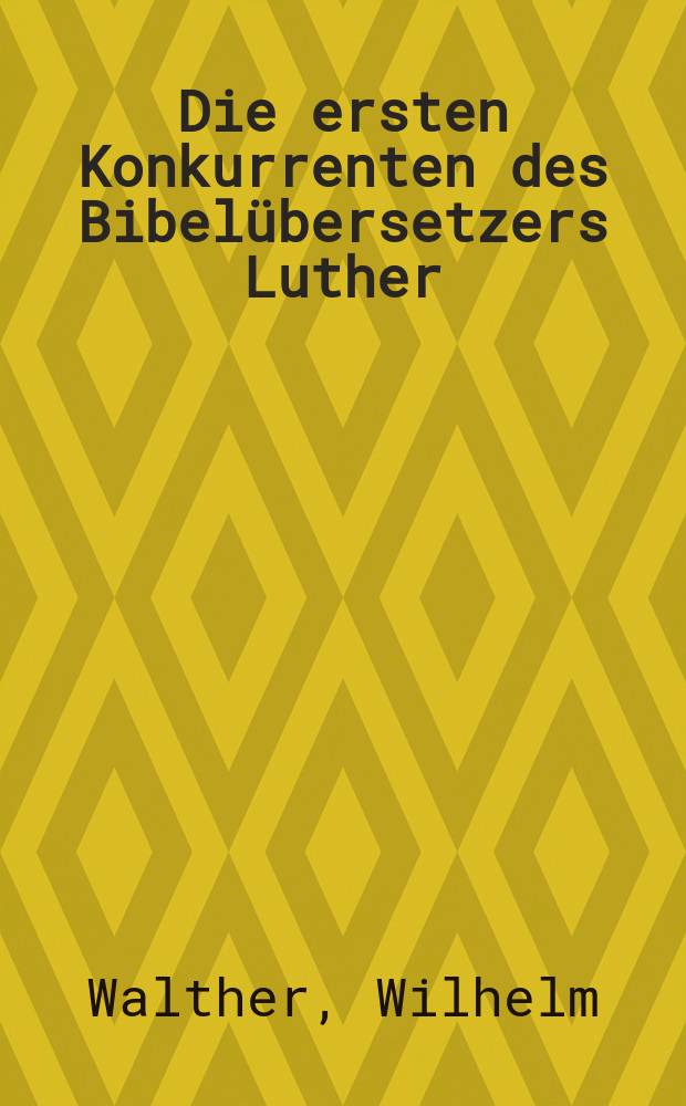 Die ersten Konkurrenten des Bibelübersetzers Luther