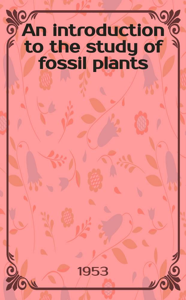 An introduction to the study of fossil plants