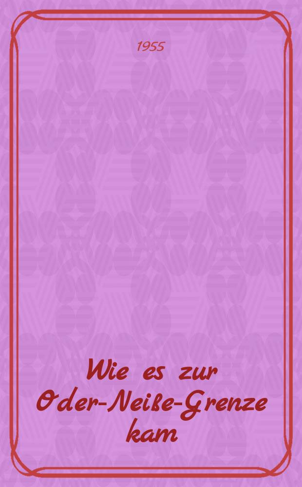 Wie es zur Oder-Neiße-Grenze kam