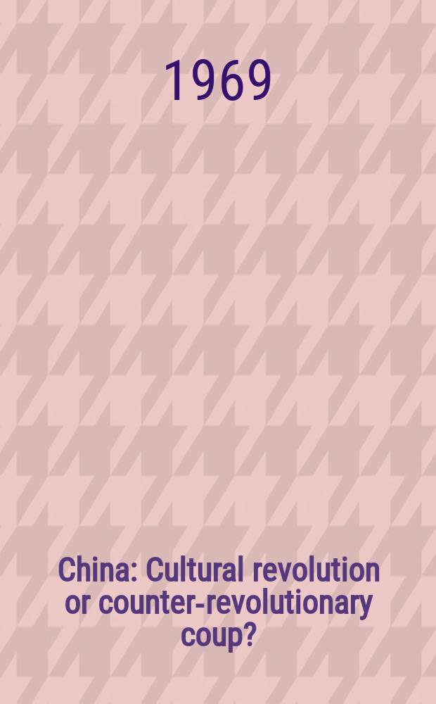 China : Cultural revolution or counter-revolutionary coup?