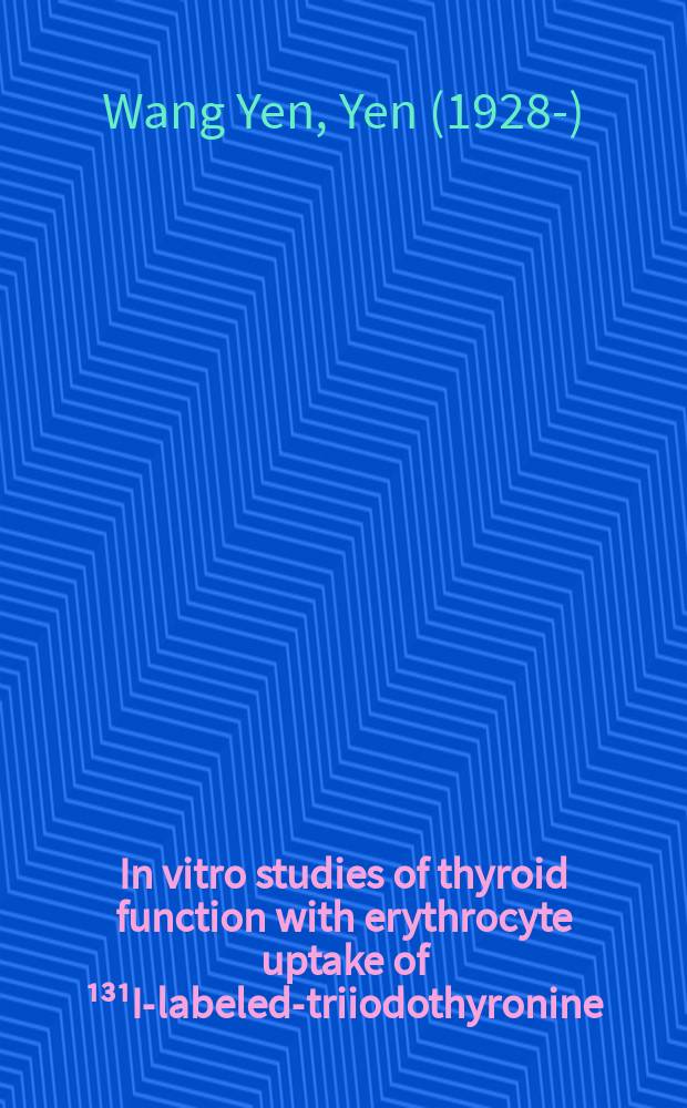 In vitro studies of thyroid function with erythrocyte uptake of ¹³¹I-labeled-triiodothyronine