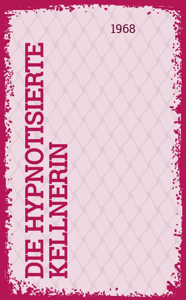 Die hypnotisierte Kellnerin : Geschichten und Schw&auml;nke