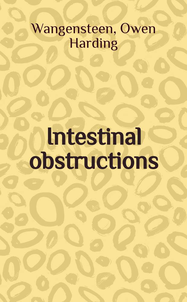 Intestinal obstructions : Physiological, pathological and clinical considerations with emphasis on therapy, including description of operative procedures