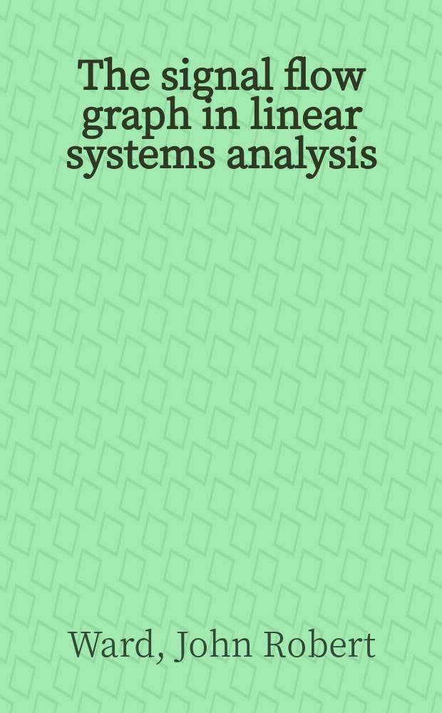 The signal flow graph in linear systems analysis : A programmed text