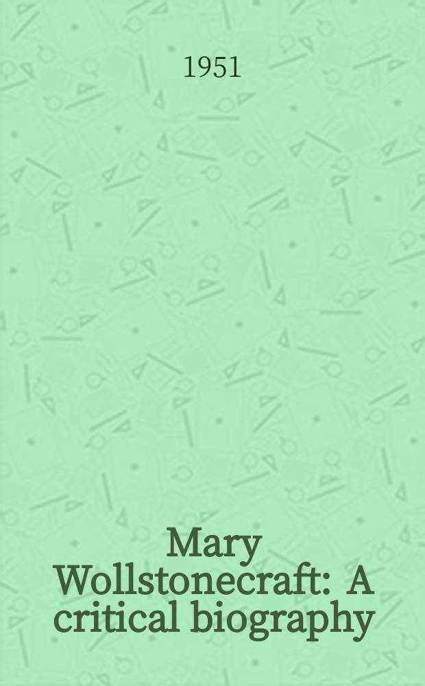 Mary Wollstonecraft : A critical biography