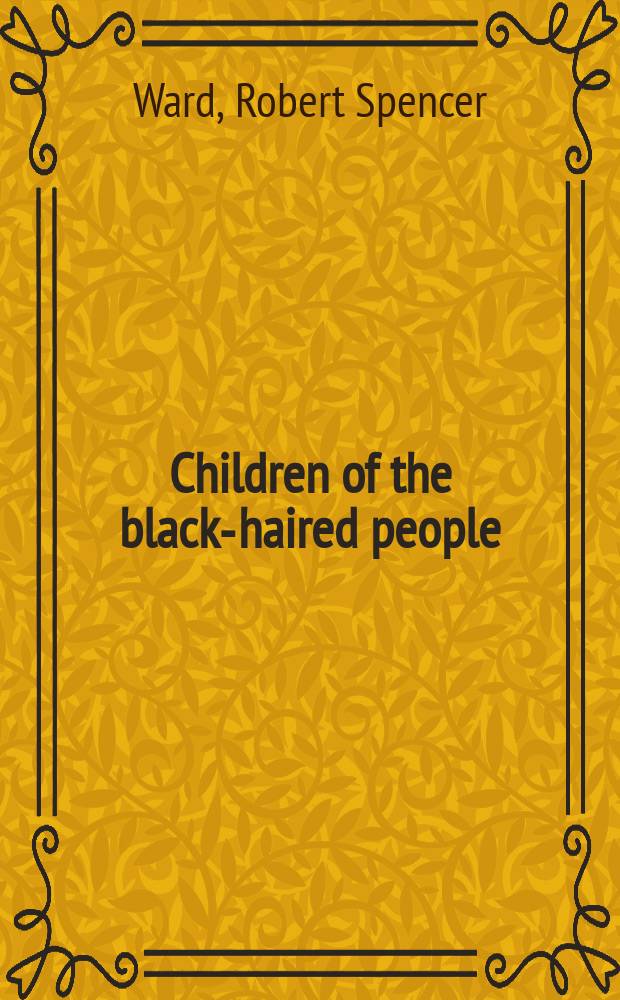 Children of the black-haired people : A novel of China