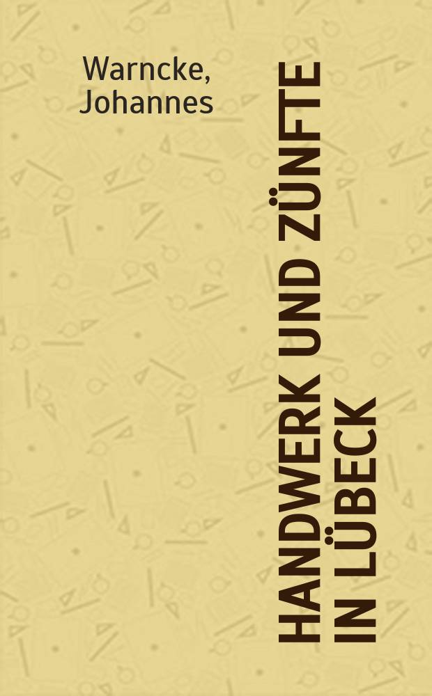 Handwerk und Z&uuml;nfte in L&uuml;beck