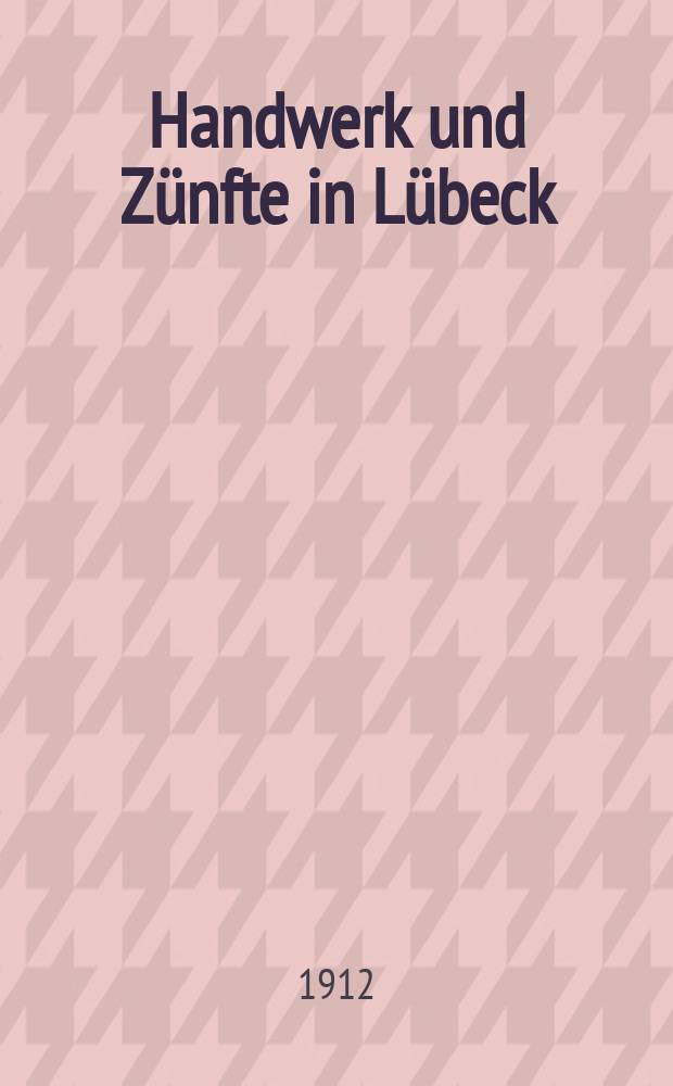 Handwerk und Z&uuml;nfte in L&uuml;beck