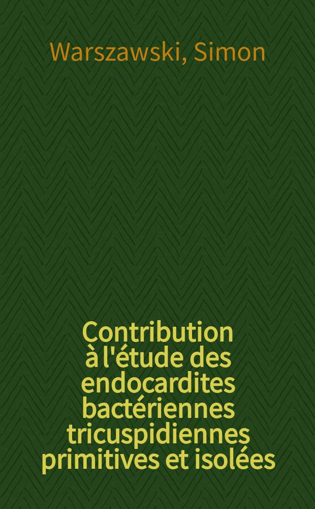 Contribution à l'étude des endocardites bactériennes tricuspidiennes primitives et isolées : À propos d'une observation avec correction chirurgicale : Thèse ..