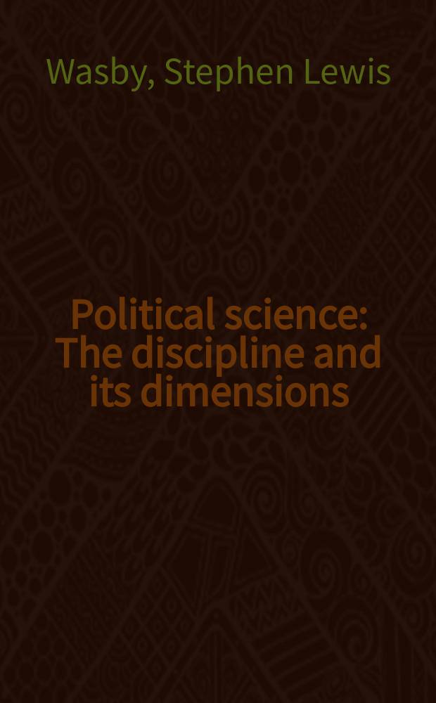 Political science : The discipline and its dimensions : An introduction