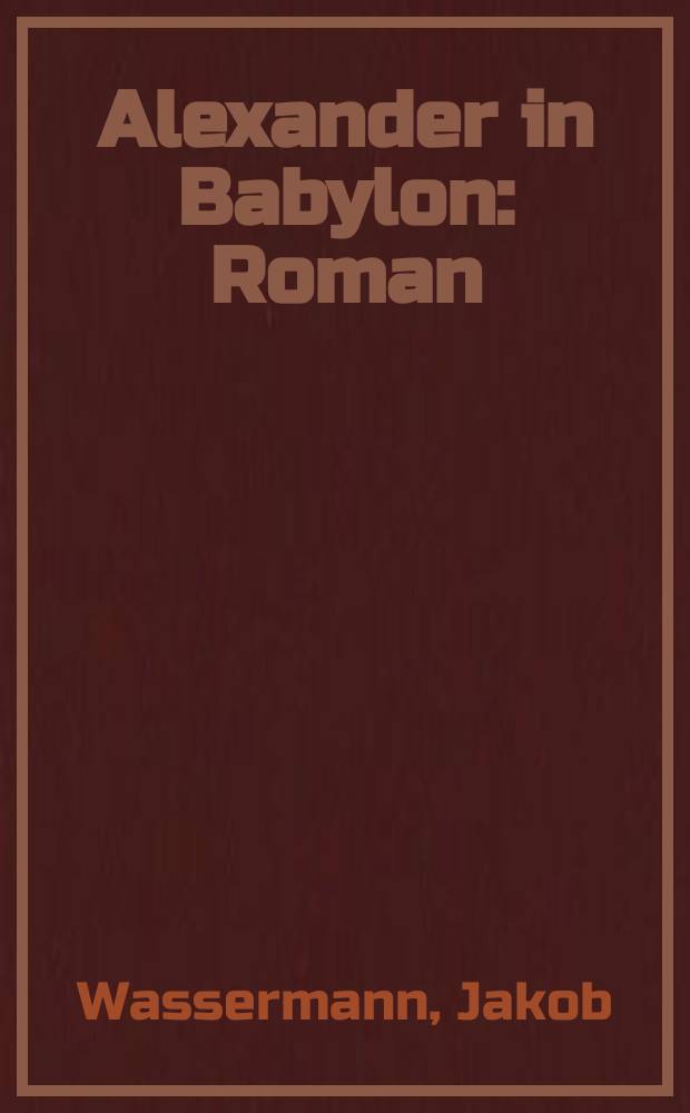 Alexander in Babylon : Roman