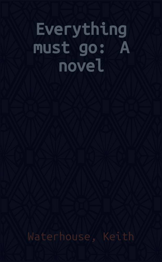 Everything must go : A novel