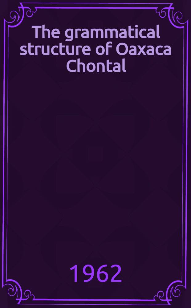 The grammatical structure of Oaxaca Chontal