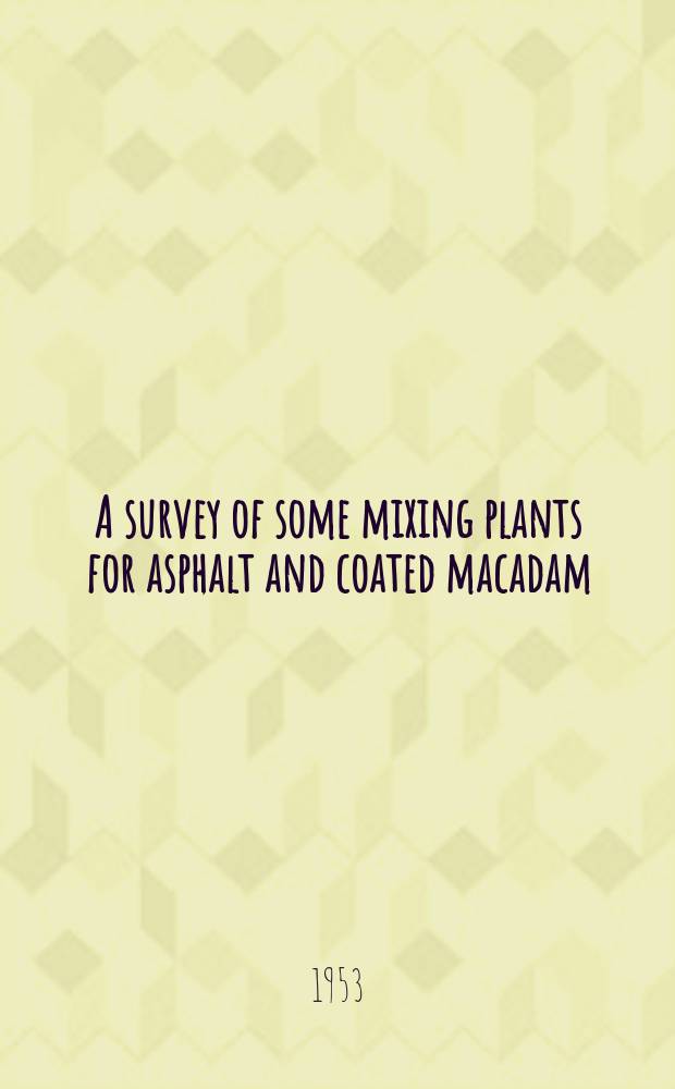 A survey of some mixing plants for asphalt and coated macadam
