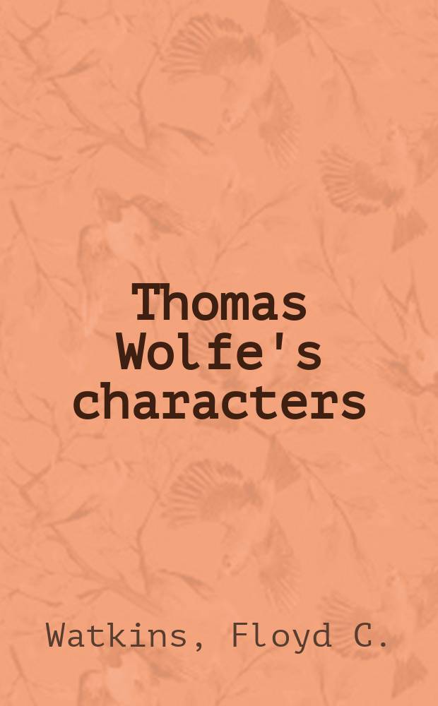 Thomas Wolfe's characters : Portraits from life