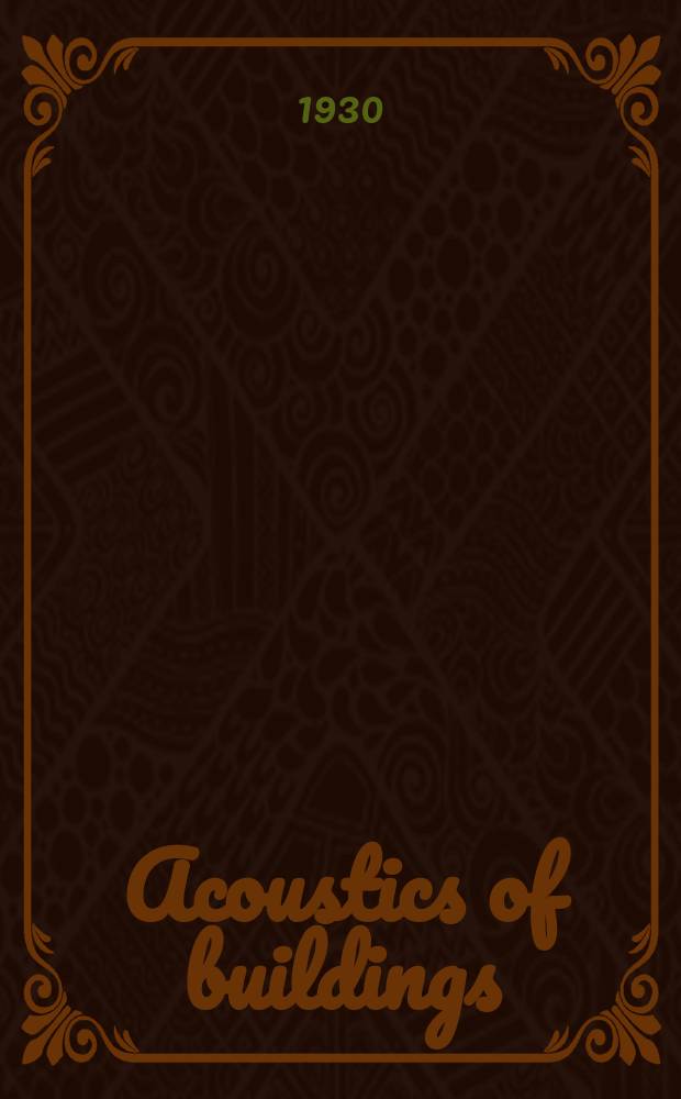 Acoustics of buildings : Including acoustics of auditoriums and soundproofing of rooms