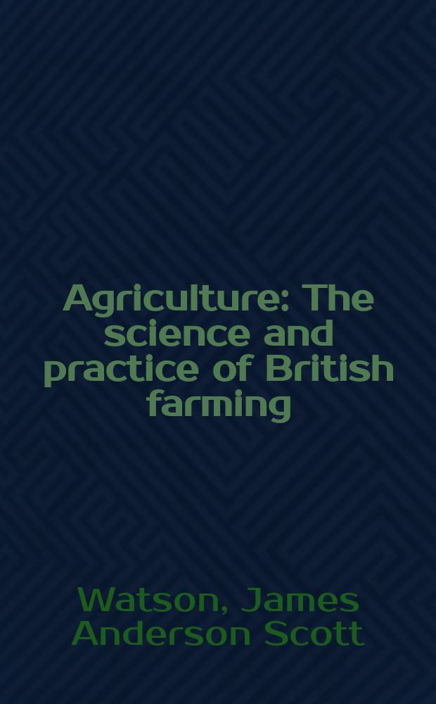 Agriculture : The science and practice of British farming