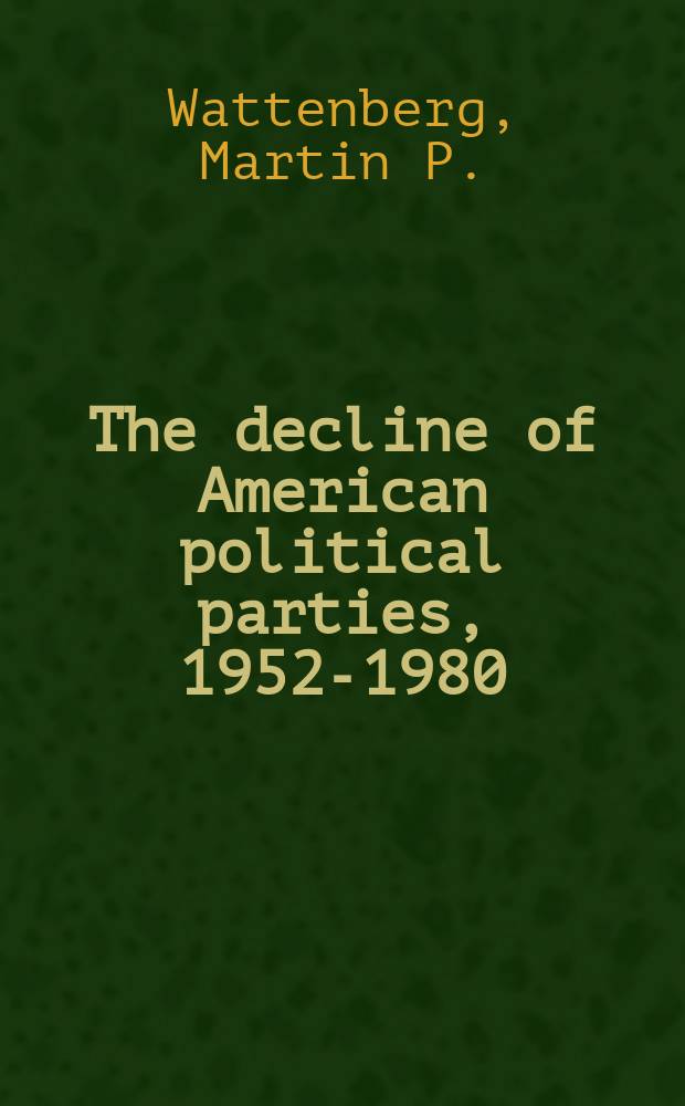 The decline of American political parties, 1952-1980
