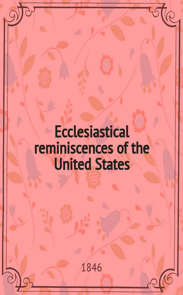 Ecclesiastical reminiscences of the United States