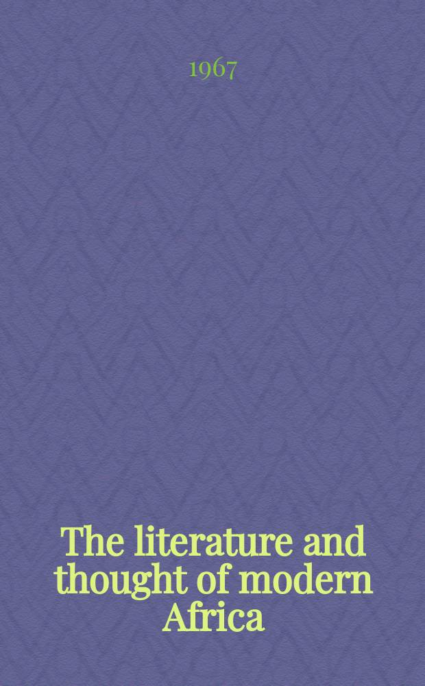 The literature and thought of modern Africa : A survey