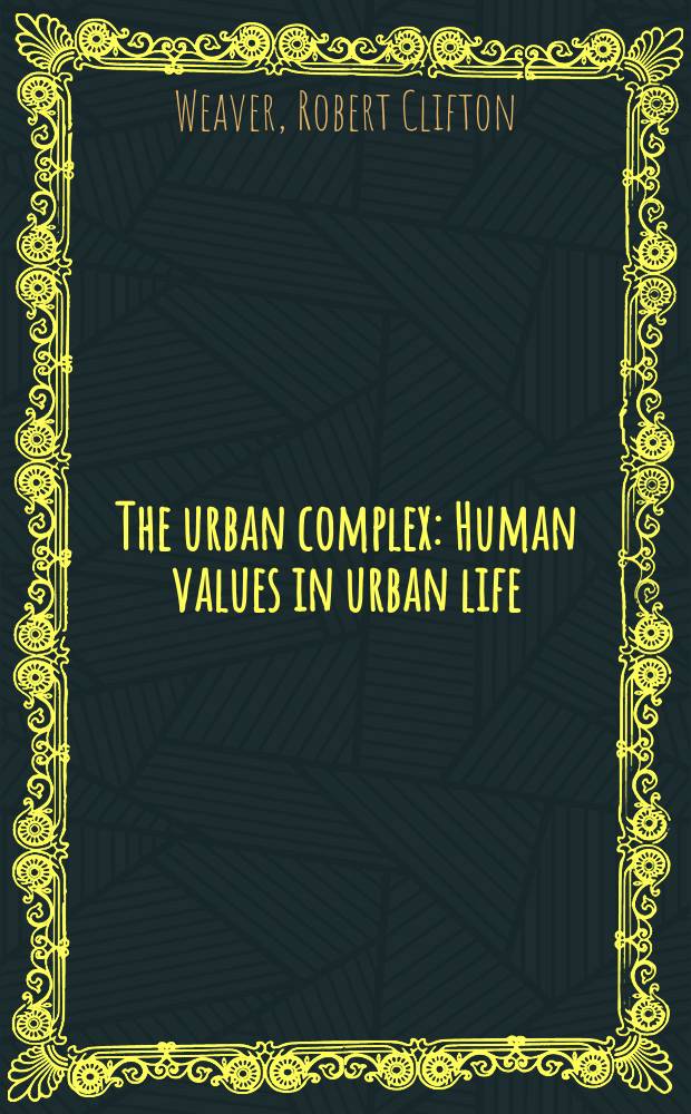 The urban complex : Human values in urban life