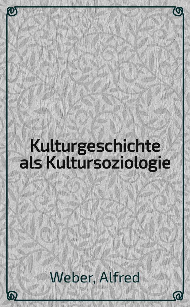 Kulturgeschichte als Kultursoziologie