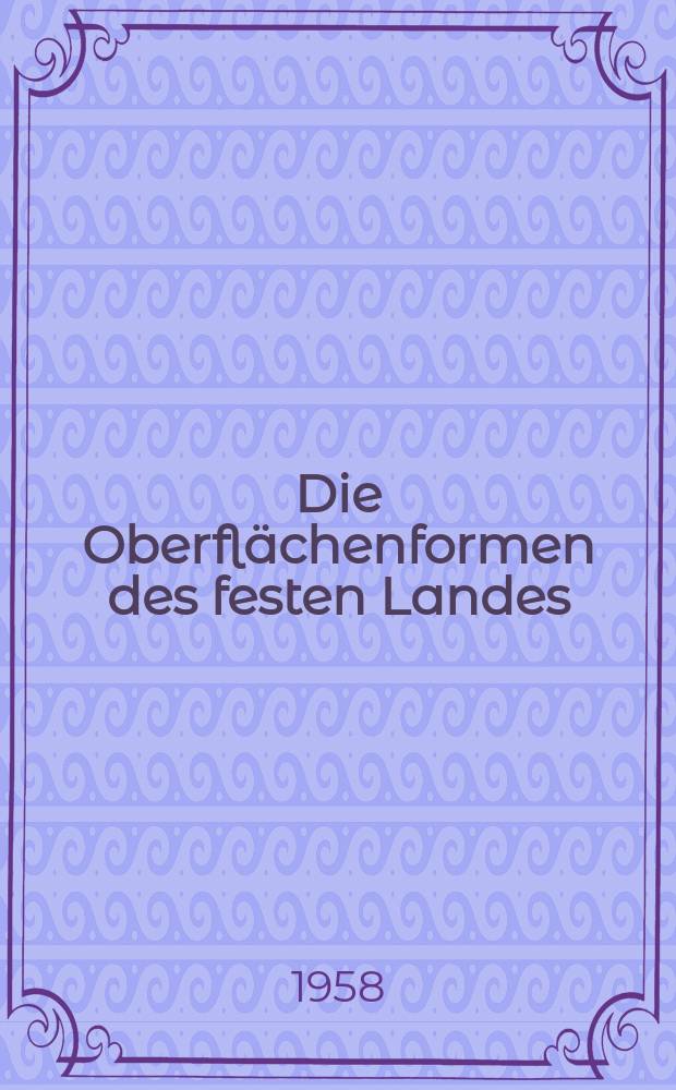 Die Oberflächenformen des festen Landes