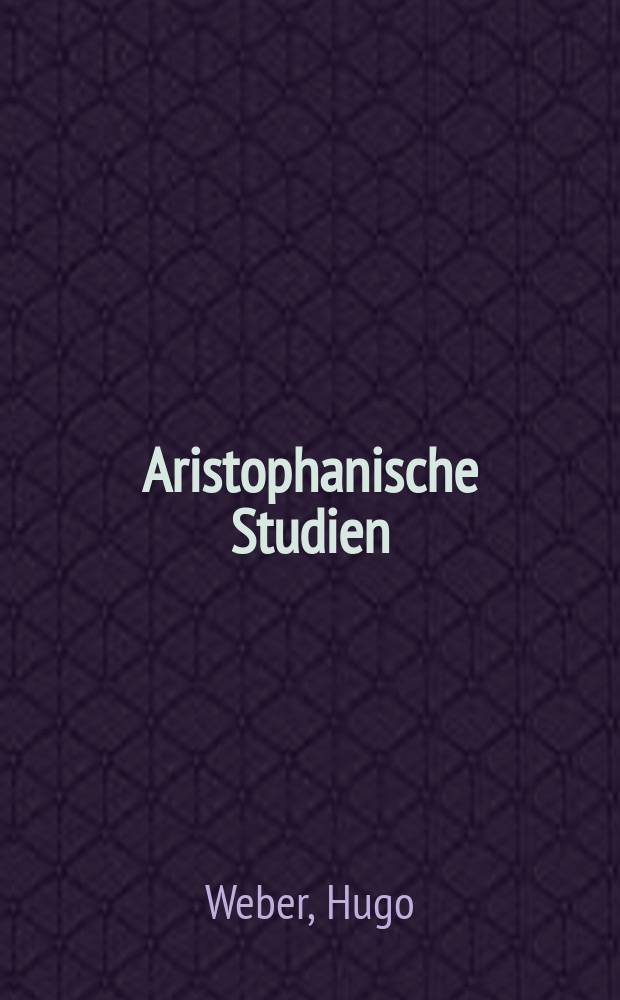 Aristophanische Studien