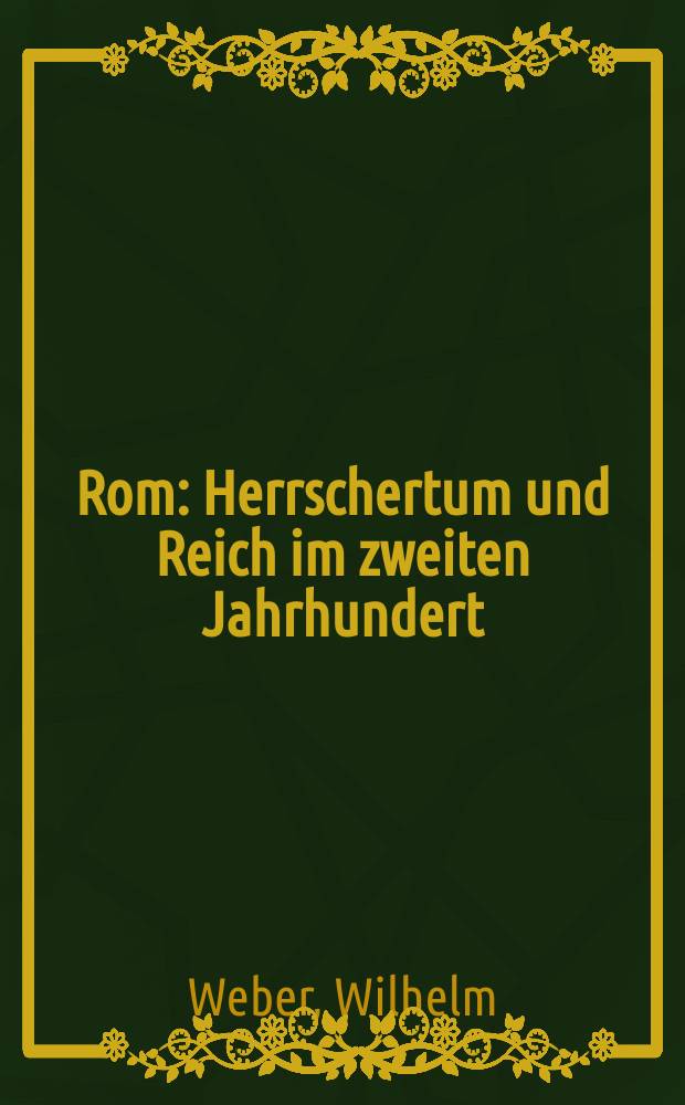 Rom : Herrschertum und Reich im zweiten Jahrhundert