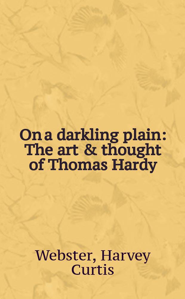 On a darkling plain : The art & thought of Thomas Hardy