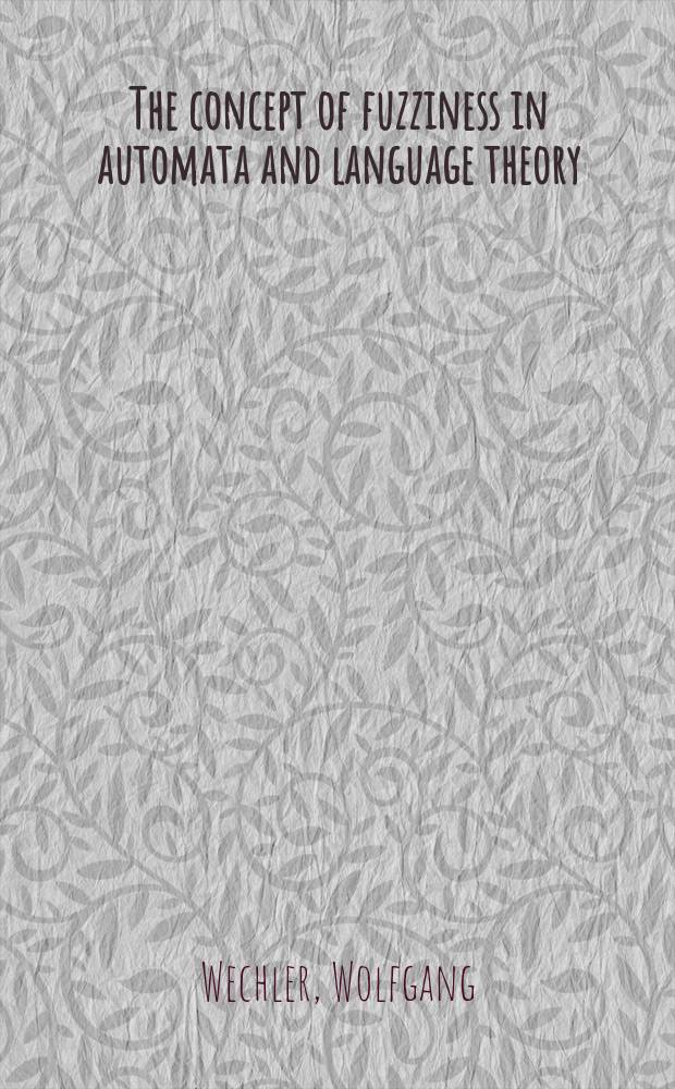 The concept of fuzziness in automata and language theory