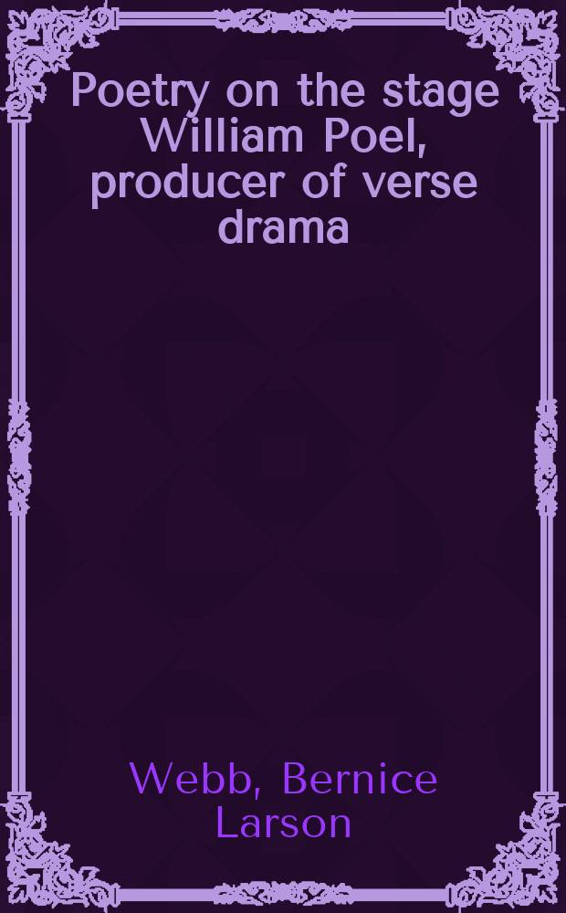 Poetry on the stage William Poel, producer of verse drama
