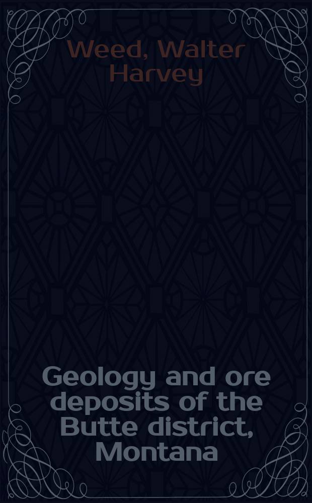Geology and ore deposits of the Butte district, Montana